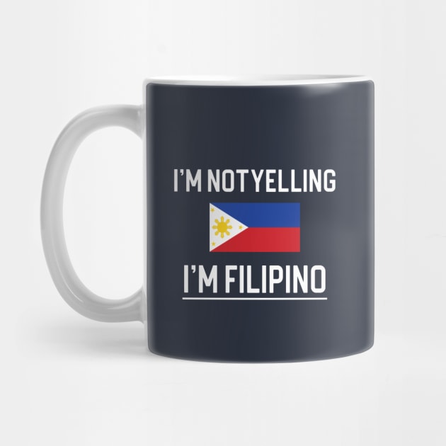 Funny Filipino Gift I'm Not Yelling I'm Filipino by kmcollectible